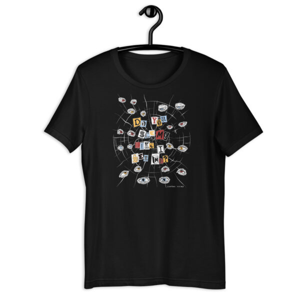 Do You See Me Unisex t-shirt